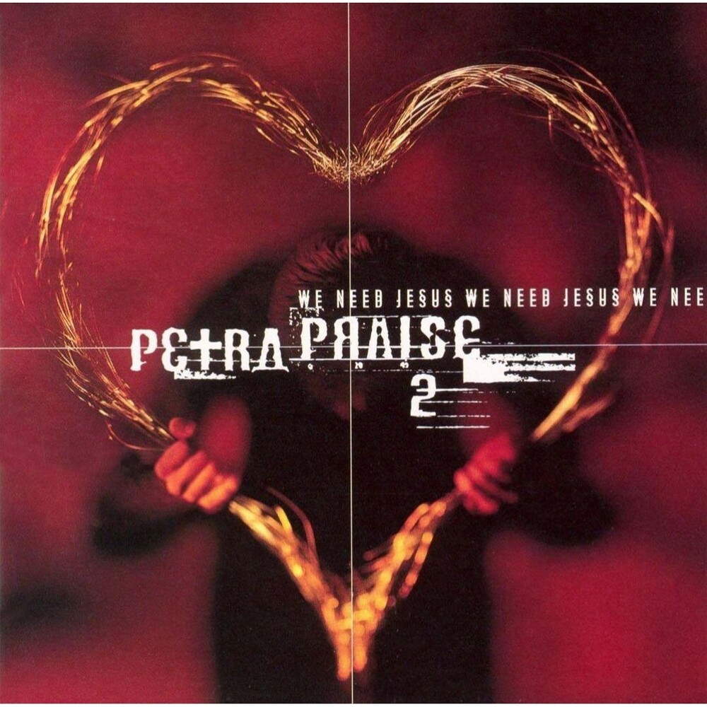 Petra Praise 2 We Need Jesus Music CD Album Christian Rock Worship Vintage